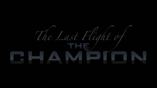 Last Flight of the Champion Movie Trailer