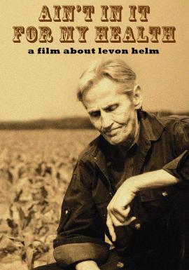 Ain't in It for My Health: A Film About Levon Helm 2010 movie poster